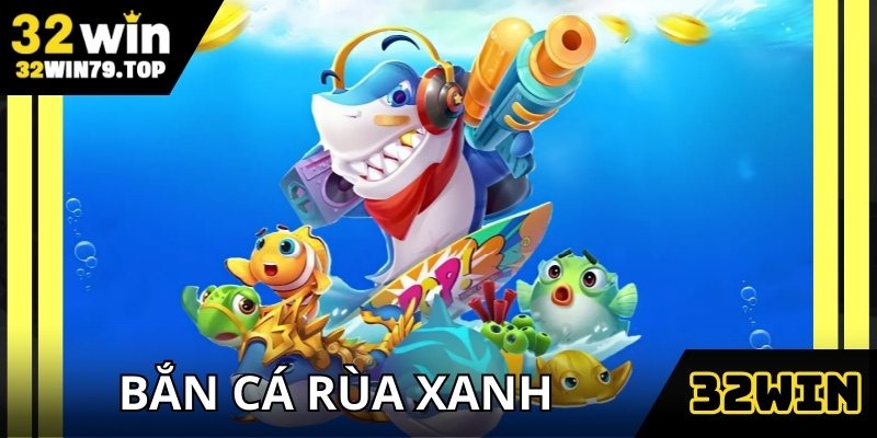 ban-ca-rua-xanh-32win