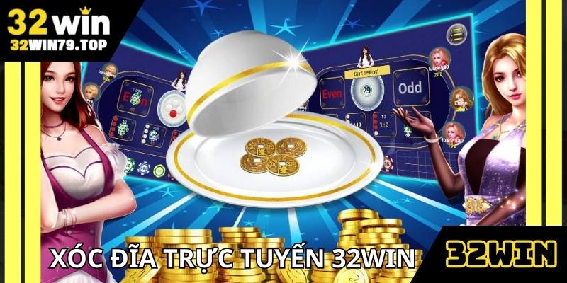 xoc-dia-truc-tuyen-32win